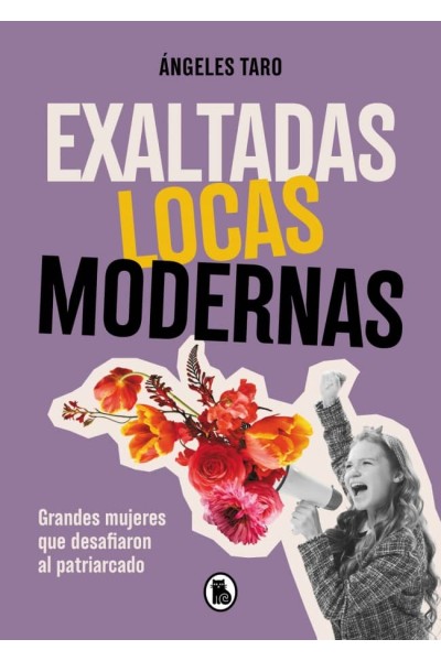 EXALTADAS, LOCAS, MODERNAS