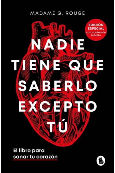 NADIE TIENE QUE SABERLO EXCEPTO TÚ (EDICIÓN ESPECIAL CON CONTENIDO INÉDITO)