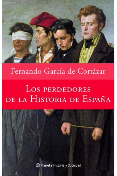 LOS PERDEDORES DE LA HISTORIA DE ESPAÑA