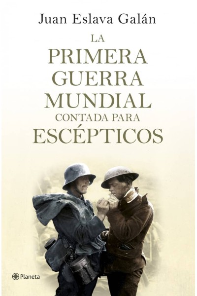 LA PRIMERA GUERRA MUNDIAL CONTADA PARA ESCEPTICOS