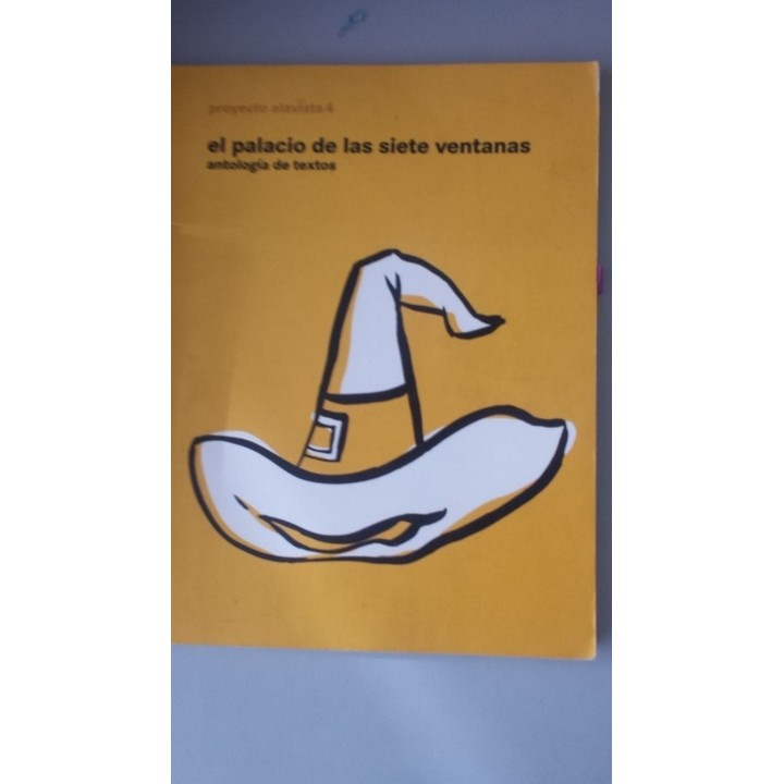 PROYECTO ALAVISTA 4. El palacio de las siete ventanas. Antología de textos. Primaria
