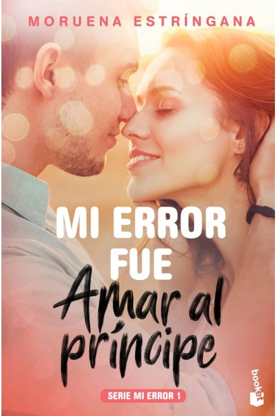 MI ERROR FUÈ AMAR AL PRÍNCIPE