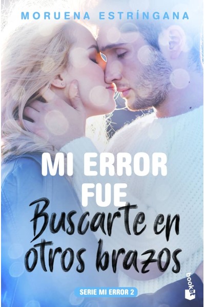 MI ERROR FUÈ BUSCARTE EN OTROS BRAZOS