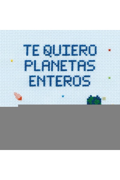 TE QUIERO PLANETAS ENTEROS