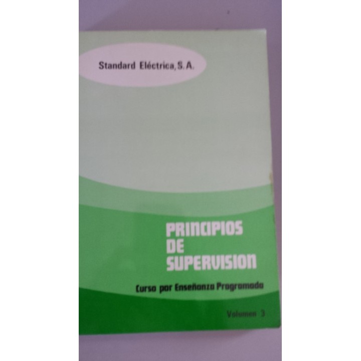 PRINCIPIOS DE SUPERVISION. Curso por Enseñanza Programada. Volumen 3: