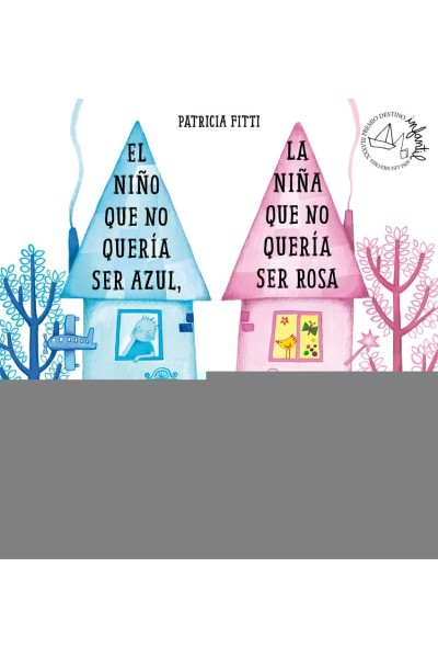 EL NIÑO QUE NO QUERÍA SER AZUL, LA NIÑA QUE NO QUERÍA SER ROSA
