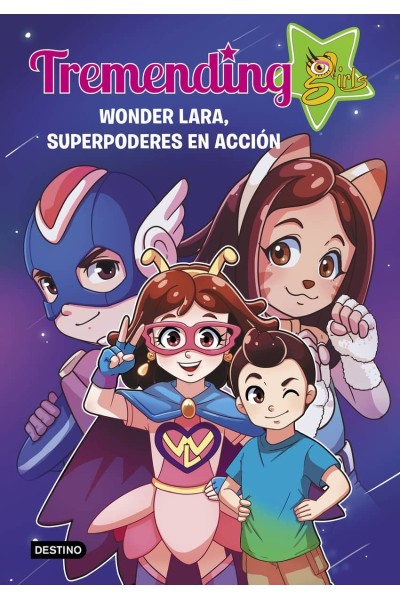 TREMENDING GIRLS. 2. WONDER LARA, SUPERPODERES EN ACCIÓN