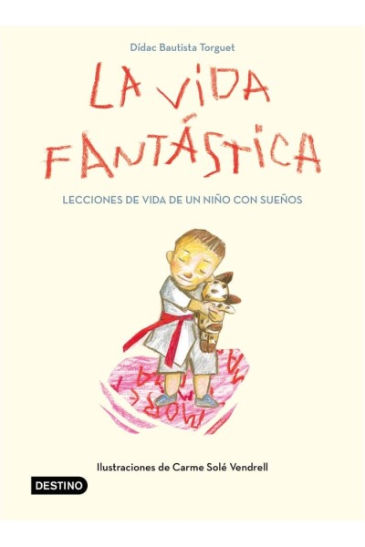 LA VIDA FANTASTICA LECCIONES DE VIDA DE UN NIÑO CON SUEÑOS