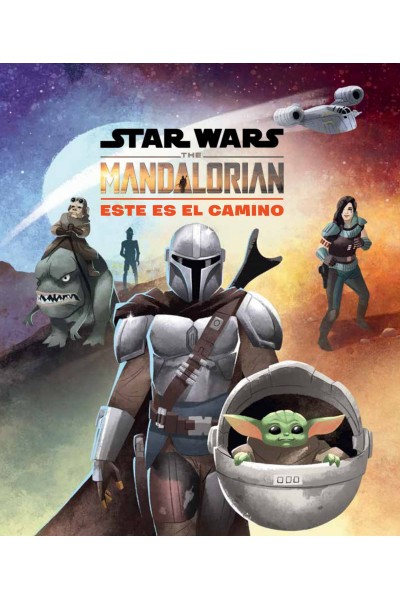 STAR WARS. THE MANDALORIAN. ESTE ES EL CAMINO