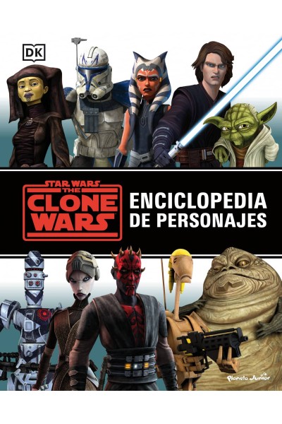 STAR WARS. THE CLONE WARS. ENCICLOPEDIA DE PERSONAJES