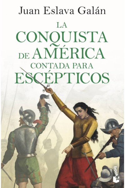 LA CONQUISTA DE AMÉRICA CONTADA PARA ESCÉPTICOS