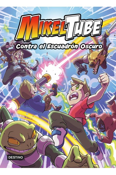 MIKELTUBE 6. CONTRA EL ESCUADRÓN OSCURO