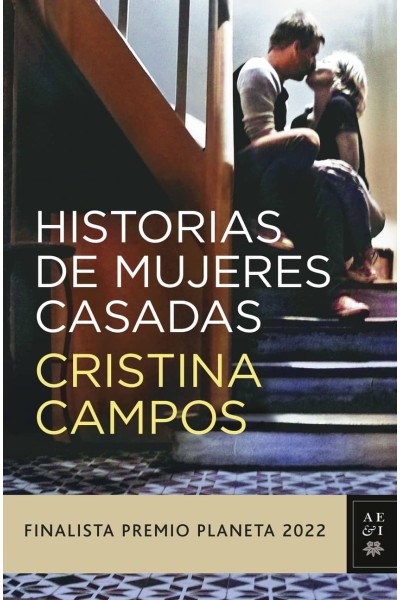 HISTORIAS DE MUJERES CASADAS.(FINALISTA PREMIO PLANETA 2022)