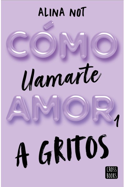 CÓMO LLAMARTE AMOR 1. A GRITOS