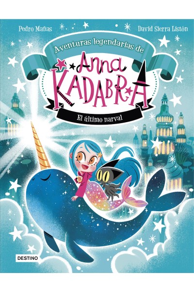 ANNA KADABRA. AVENTURAS LEGENDARIAS 3. EL ÚLTIMO NARVAL