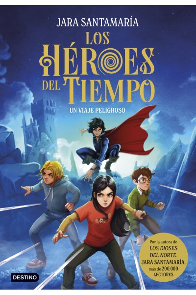 LOS HÉROES DEL TIEMPO 1. UN VIAJE PELIGROSO