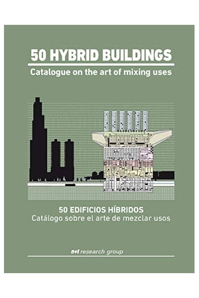 50 HYBRID BUILDINGS. CATALOGUE ON THE ART OF MIXING USES