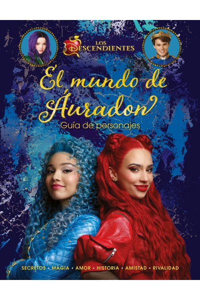 LOS DESCENDIENTES. EL MUNDO DE ÁURADON. GUÍA DE PERSONAJES