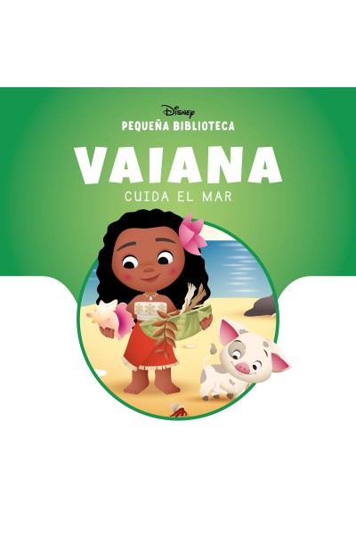 PEQUEÑA BIBLIOTECA DISNEY. VAIANA CUIDA EL MAR
