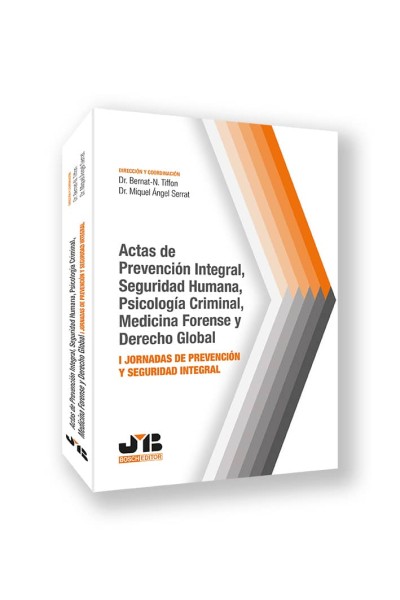ACTAS DE PREVENCIÓN INTEGRAL, SEGURIDAD HUMANA, PSICOLOGÍA CRIMINAL, MEDICINA FORENSE Y DERECHO GLOBAL
