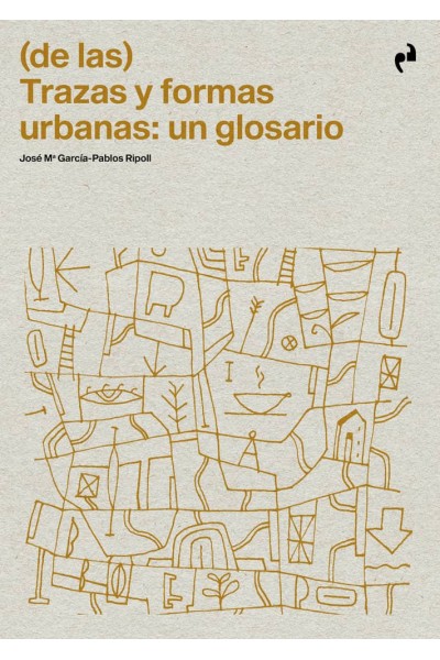 DE LAS TRAZAS Y FORMAS URBANAS UN GLOSARIO