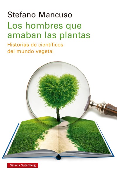 HOMBRES QUE AMABAN A PLANTAS:HISTORIAS CIENTIFICOS MUNDO