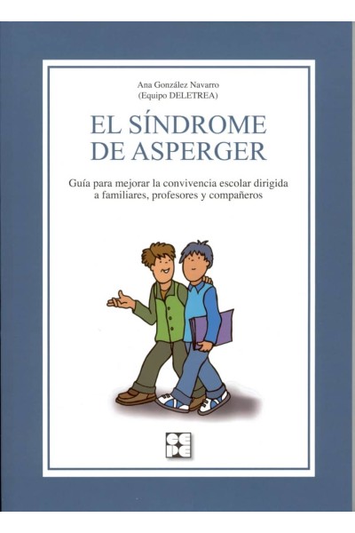 EL SÍNDROME DE ASPERGER. PARA MEJORAR CONVIVENCIA ESCOLAR DIRIGIDA A FAMILIARES, PROFESORES Y COMPAÑEROS