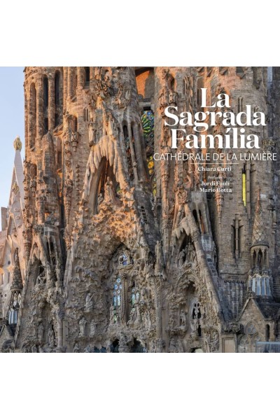 LA SAGRADA FAMILIA: CATHÉDRALE DE LA LUMIÈRE