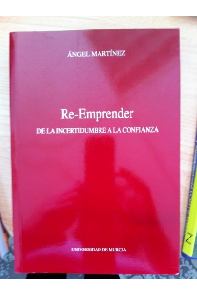 RE-EMPRENDER: DE LA INCERTIDUMBRE A LA CONFIANZA