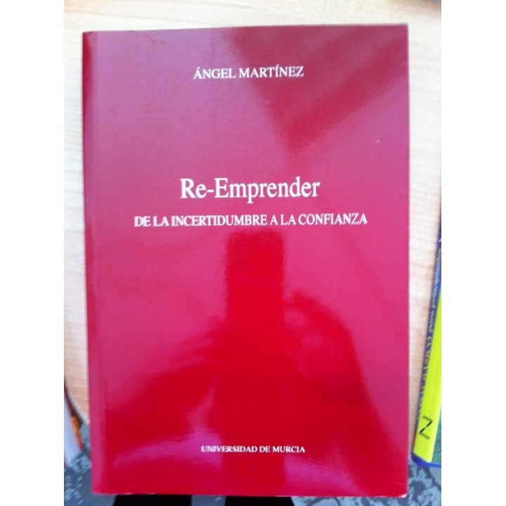 RE-EMPRENDER: DE LA INCERTIDUMBRE A LA CONFIANZA