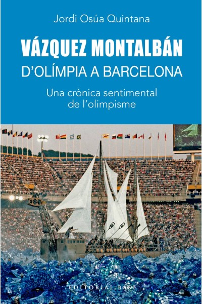 VÁZQUEZ MONTALBÁN. D'OLÍMPIA A BARCELONA