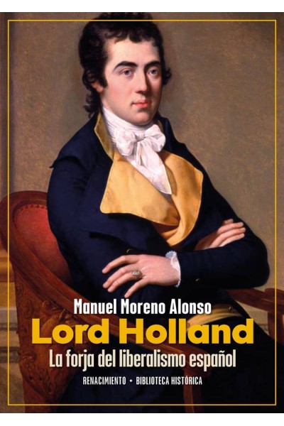 LORD HOLLAND LA FORJA DEL LIBERALISMO ESPAÑOL