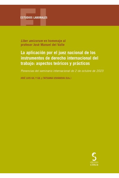 LA APLICACIÓN POR EL JUEZ NACIONAL DE LOS INSTRUMENTOS DE DERECHO INTERNACIONAL DEL TRABAJO: ASPECTOS TEÓRICOS Y PRÁCTICOS