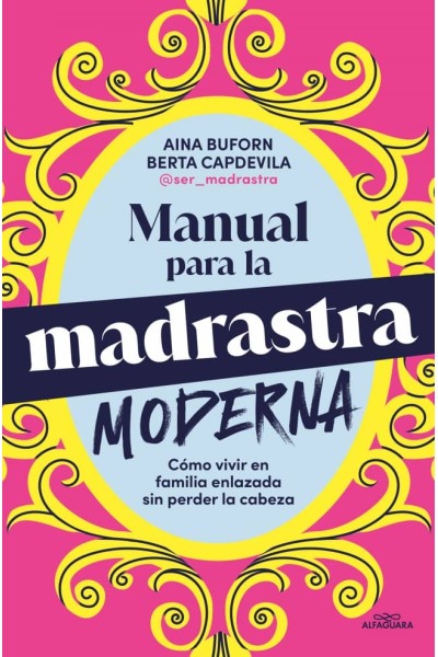 MANUAL DE SUPERVIVENCIA PARA LA MADRASTRA MODERNA