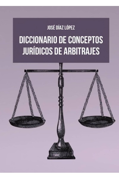 DICCIONARIO DE CONCEPTOS JURÍDICOS DE ARBITRAJES