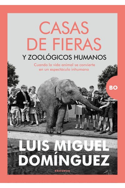CASAS DE FIERAS Y ZOOLÓGICOS HUMANOS
