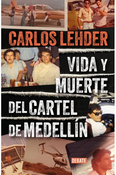 VIDA Y MUERTE DEL CARTEL DE MEDELLIN
