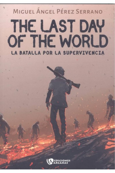 THE LAST DAY OF THE WORLD. LA BATALLA POR LA SUPERVIVENCIA. PARTE I