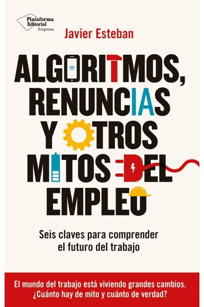 ALGORITMOS, RENUNCIAS Y OTROS MITOS DEL EMPLEO