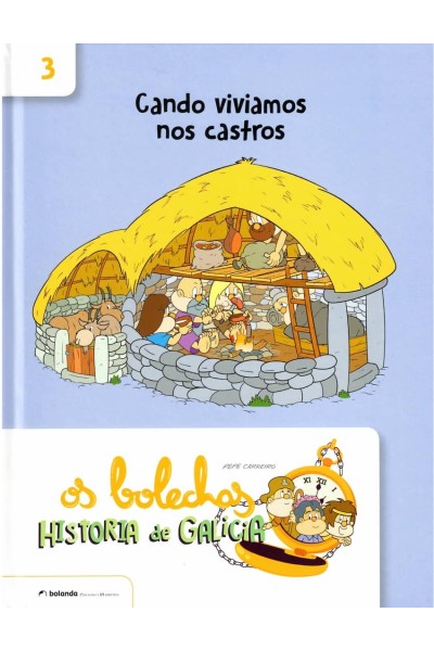 OS BOLECHAS. HISTORIA DE GALICIA. CANDO VIVIAMOS NOS CASTROS