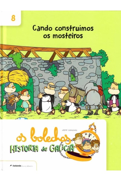 OS BOLECHAS. HISTORIA DE GALICIA. CANDO CONSTRUÍMOS OS MOSTEIROS