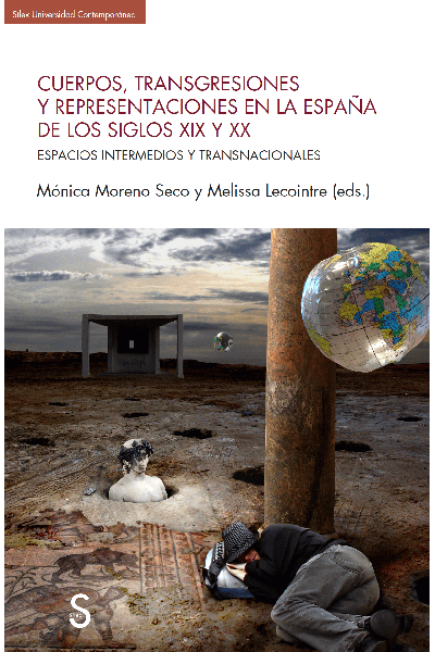 CUERPOS, TRANSGRESIONES Y REPRESENTACIONES EN LA ESPAÛA DEL LOS SIGLOS XIX Y XX