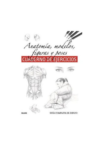 GUÍA COMPLETA DIBUJO. ANATOMÍA, MODELOS, FIGURAS Y POSES (EJERCICIOS)