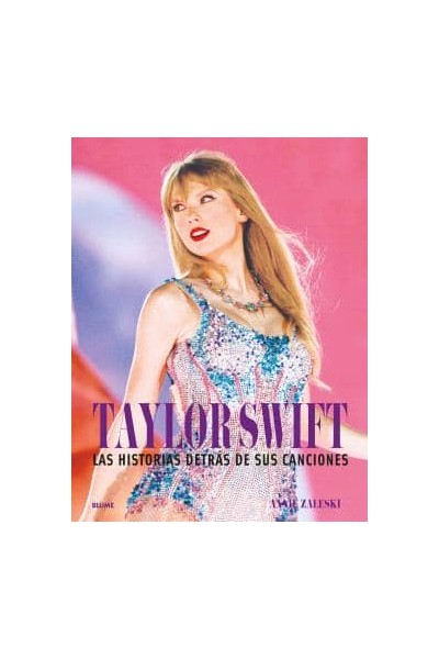 TAYLOR SWIFT. HISTORIA DESTRÁS DE SUS CANCIONES