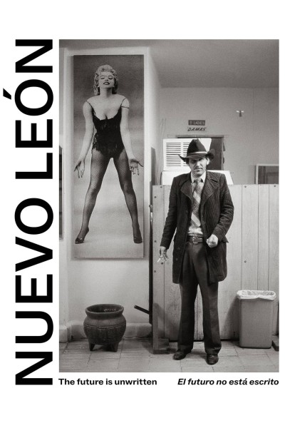 NUEVO LEON: THE FUTURE IS UNWRITTEN / EL FUTURO NO ESTÁ ESCRITO