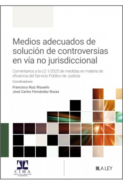 MEDIOS ADECUADOS DE SOLUCIÓN DE CONTROVERSIAS EN VÍA NO JURISDICCIONAL