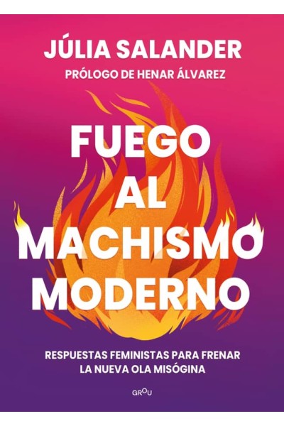 FUEGO AL MACHISMO MODERNO