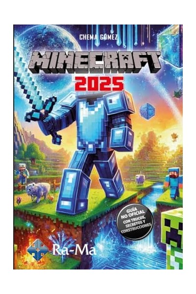 MINECRAFT 2025. GUÍA NO OFICIAL: TRUCOS, SECRETOS Y CONSTRUCCIONES