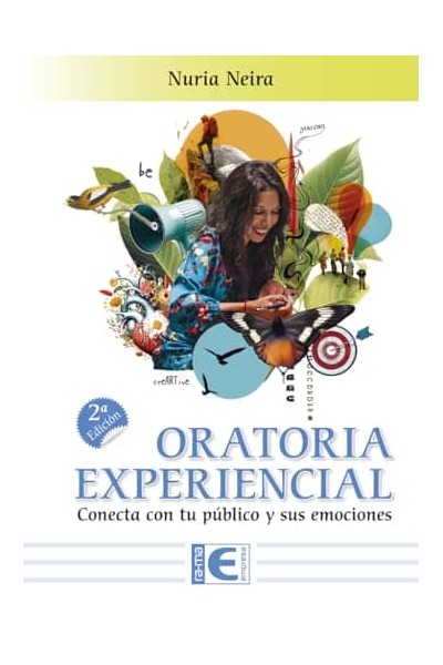 ORATORIA EXPERIENCIAL. CONECTA CON TU PÚBLICO Y SUS EMOCIONES. 2ª EDICIÓN