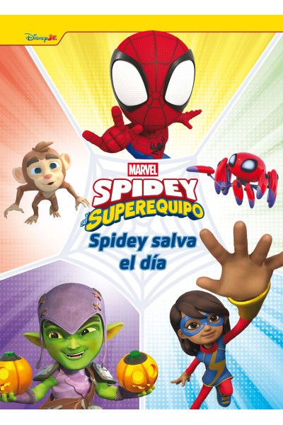 SPIDEY Y SU SUPEREQUIPO. SPIDEY SALVA EL DÍA